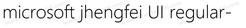 microsoft jhengfei UI regular字体转换